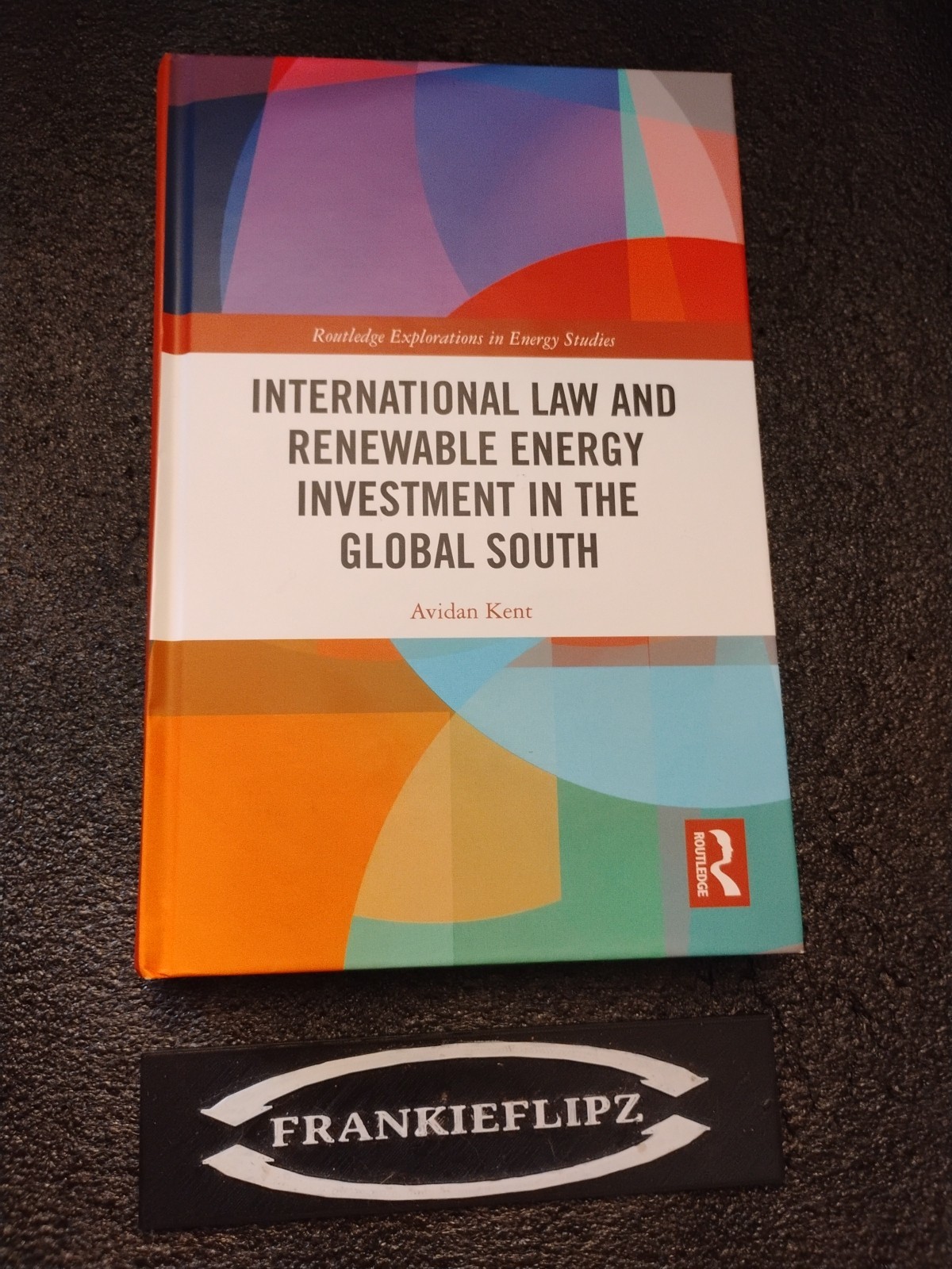 Routledge Explorations in Energy Studies: International Law and Renewable Energy