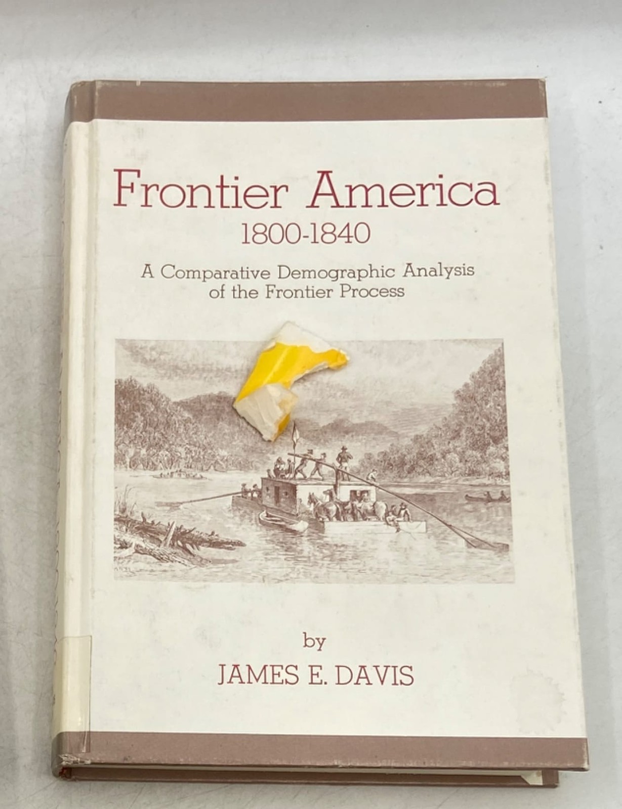 Frontier America 1800-1840: A Comparative Demographic Analysis of the Frontie...