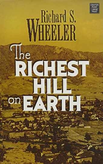 The Richest Hill On Earth - Library Binding, by Wheeler Richard S. - Very Good b