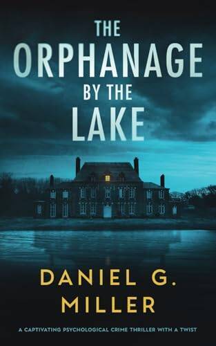 The Orphanage By The Lake: A Captivating Psychological Crime Thriller Wit - GOOD The Orphanage By The Lake: A Captivating Psychological Crime Thriller Wit - GOOD