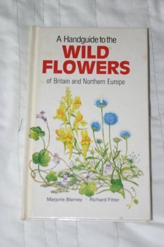 A Handguide to the Wild Flowers of Britain and Northern Europe (