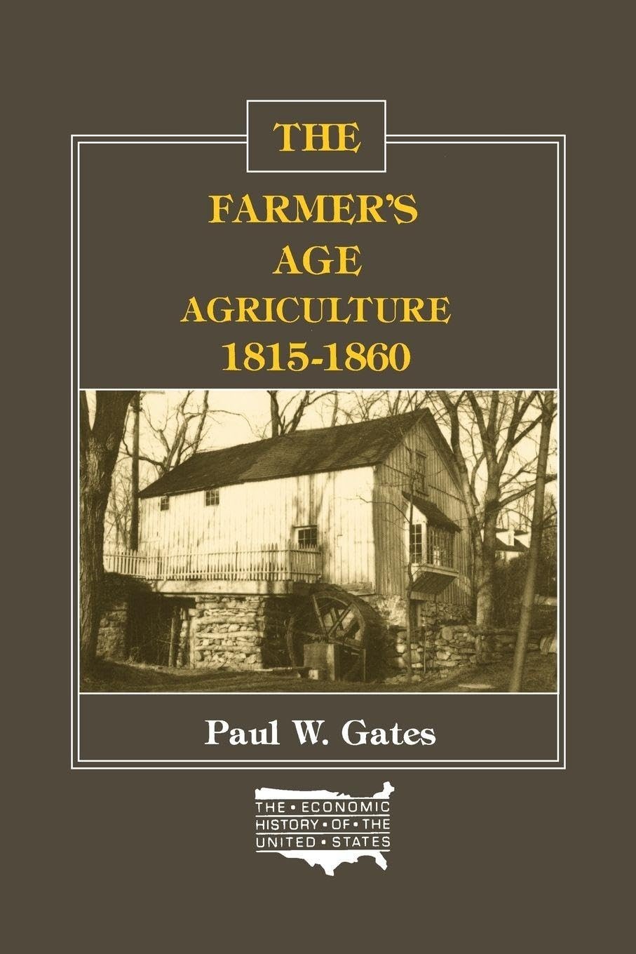 The Farmer's Age: Agriculture 1815-1860 (The Economic History of