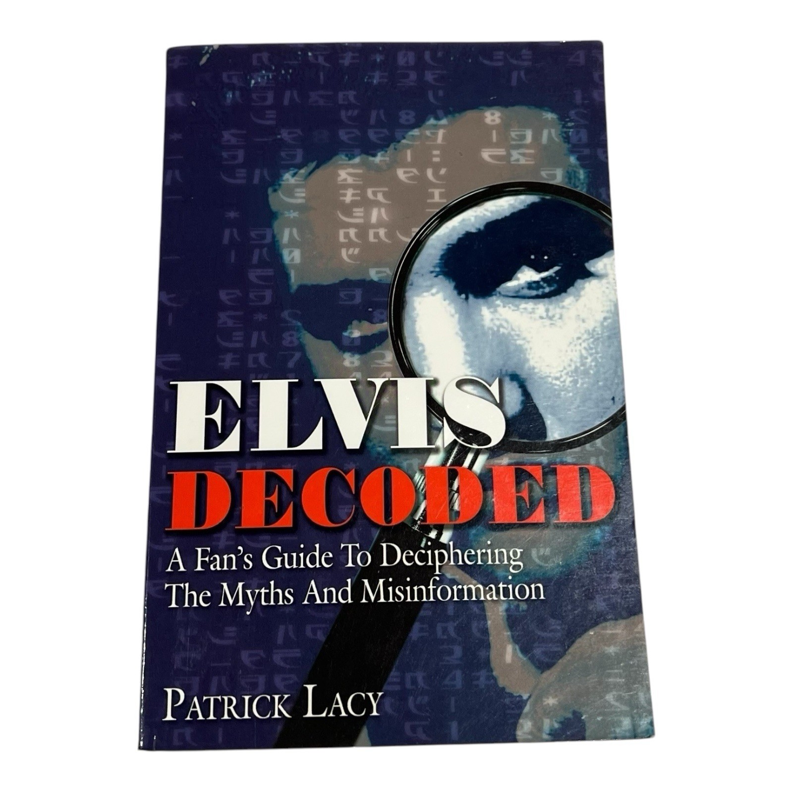 Elvis Decoded: A Fan’s Guide to Deciphering Myths & Misinformation Lacy