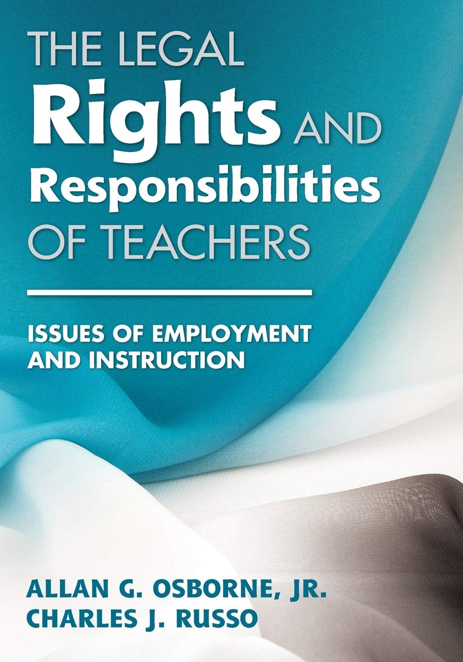 The Legal Rights and Responsibilities of Teachers: Issues of Employment and ...