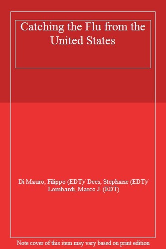 Catching the Flu from the United States by Mauro, Dees, Lombardi, (EDT) New-,