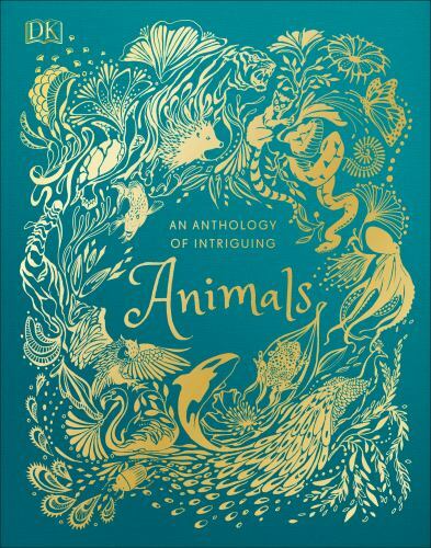 An Anthology of Intriguing Animals: Discover the Fascinating Truths of the Anim