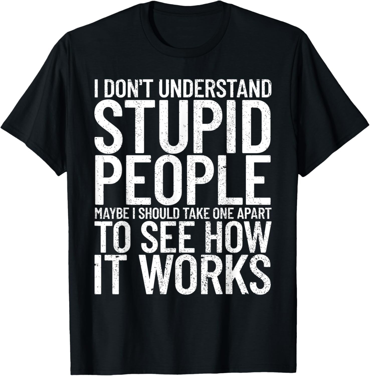 I Don\'t Understand Stupid People Funny Sarcastic T-Shirt