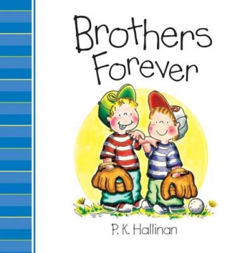 Brothers Forever - Board book By P. K. Hallinan - VERY GOOD Brothers Forever - Board book By P. K. Hallinan - VERY GOOD