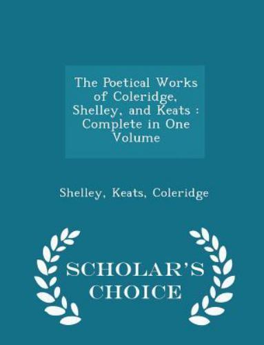 The Poetical Works of Coleridge, Shelley, and Keats: Complete in One Volume -...