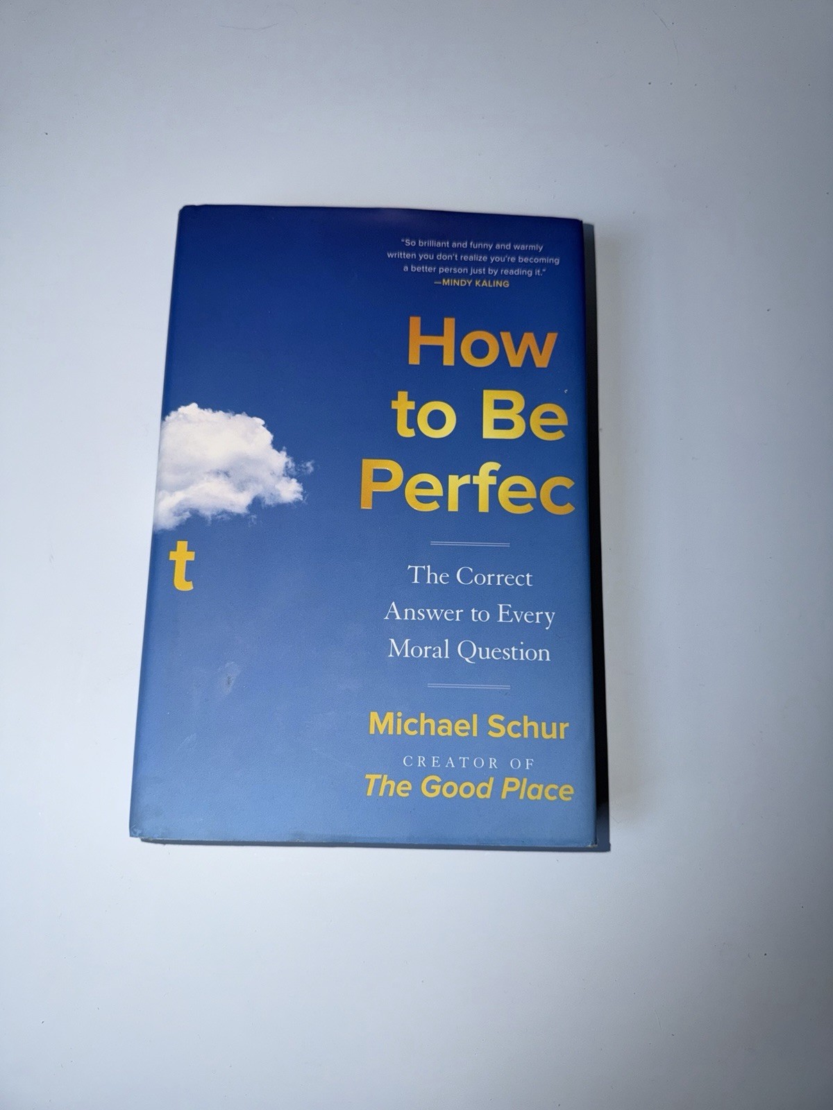 How to Be Perfect : The Correct Answer to Every Moral Question by Michael Schur