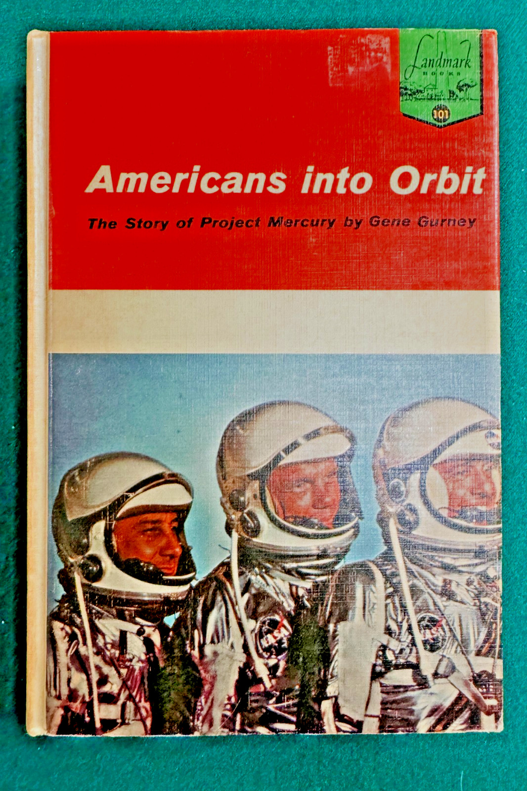 Americans into Orbit The Story of Project Mercury by Gene Gurney HC 1962