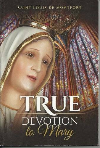 True Devotion to Mary, 1863 to 2013 Commemorative Edition - Paperback - GOOD