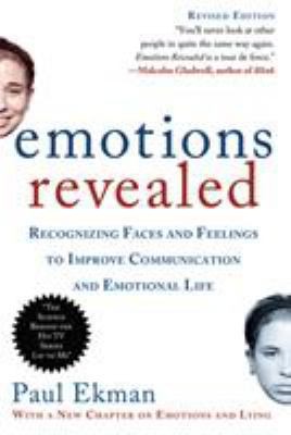 Emotions Revealed, Second Edition: Recognizing Faces and Feelings to Improve... Emotions Revealed, Second Edition: Recognizing Faces and Feelings to Improve...