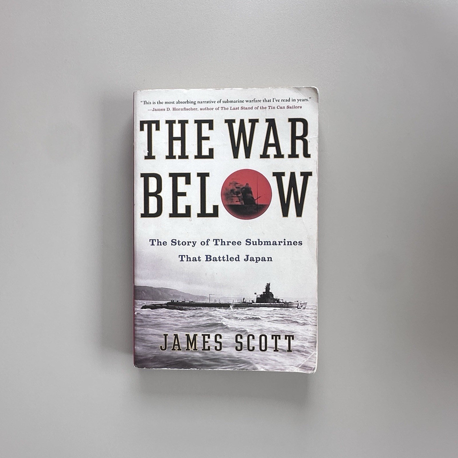 War Below : The Story of Three Submarines That Battled Japan by James M....