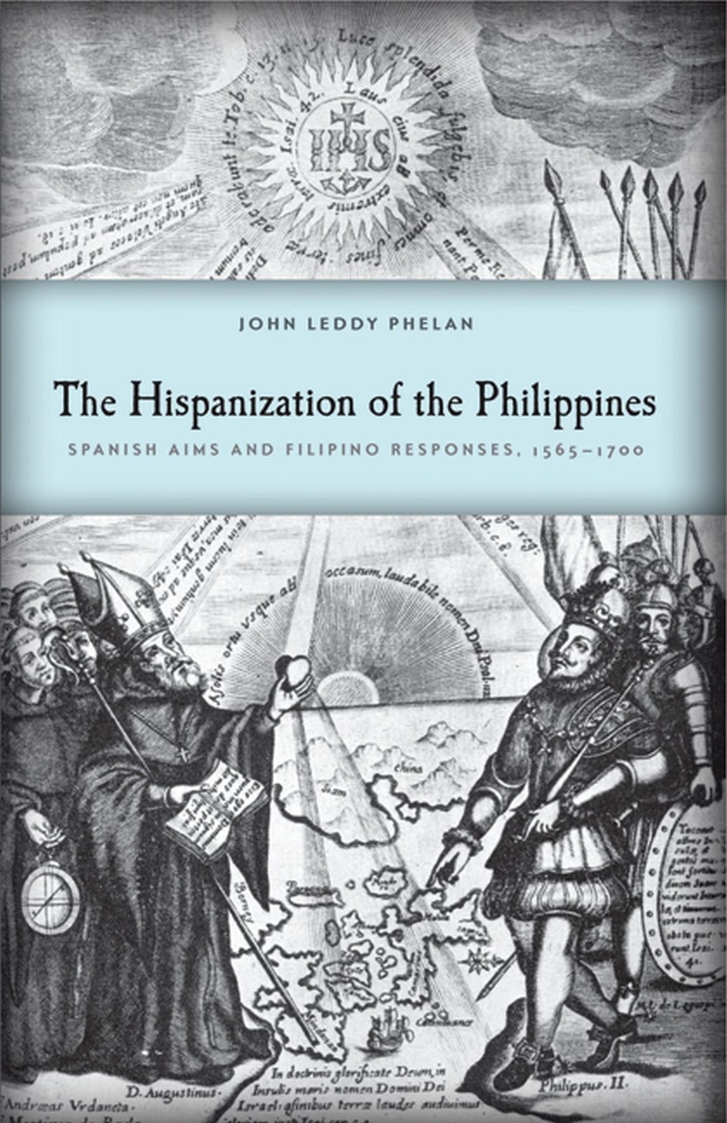 The Hispanization of the Philippines by John Leddy Phelan The Hispanization of the Philippines by John Leddy Phelan