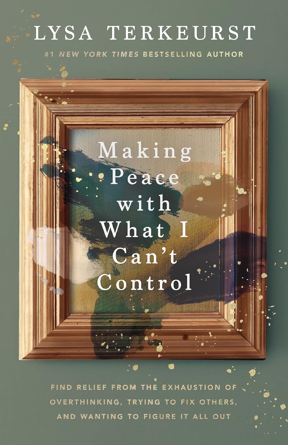 Making Peace with What I Can't Control : Find Relief from the Exhaustion of... Making Peace with What I Can't Control : Find Relief from the Exhaustion of...