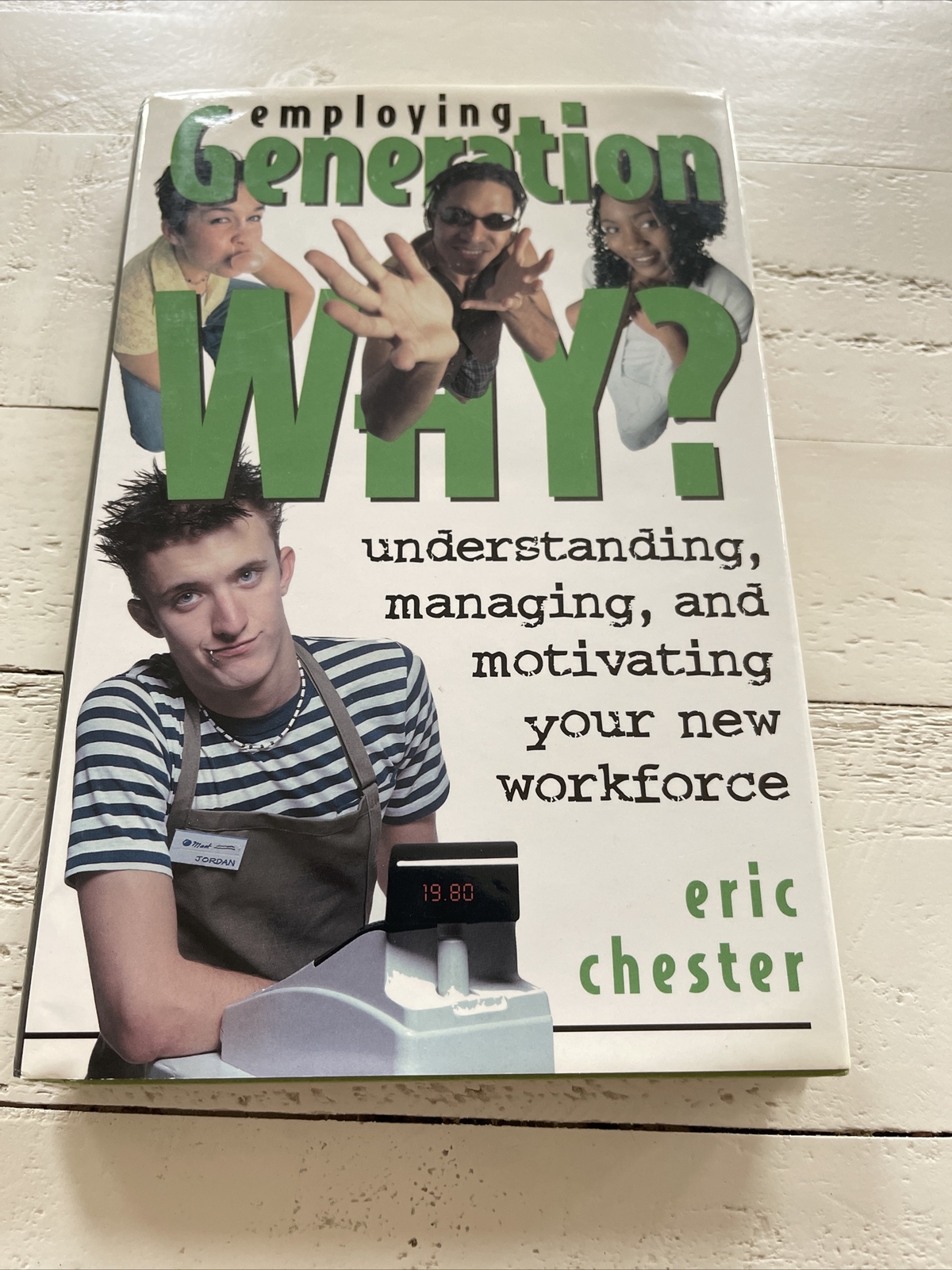 Employing Generation Why? Eric Chester 2002 SC Signed Business Workforce