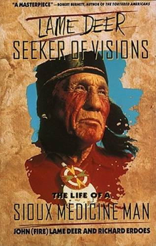 Lame Deer, Seeker Of Visions: The Life Of A Sioux Medicine Man - GOOD