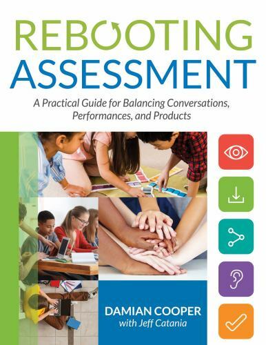 Rebooting Assessment : A Practical Guide for Balancing Conversations,...