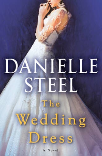 The Wedding Dress: A Novel - Hardcover By Steel, Danielle - GOOD The Wedding Dress: A Novel - Hardcover By Steel, Danielle - GOOD