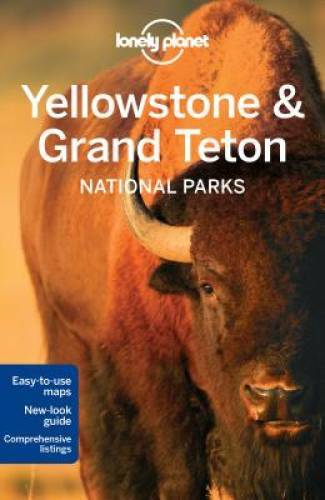 Lonely Planet Yellowstone & Grand Teton National Parks (T - VERY GOOD Lonely Planet Yellowstone & Grand Teton National Parks (T - VERY GOOD