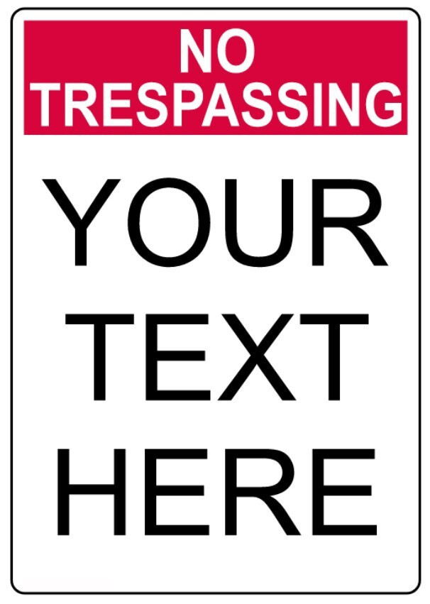 No Trespassing Sign Custom Text Weatherproof Aluminum 8x12 Outdoor