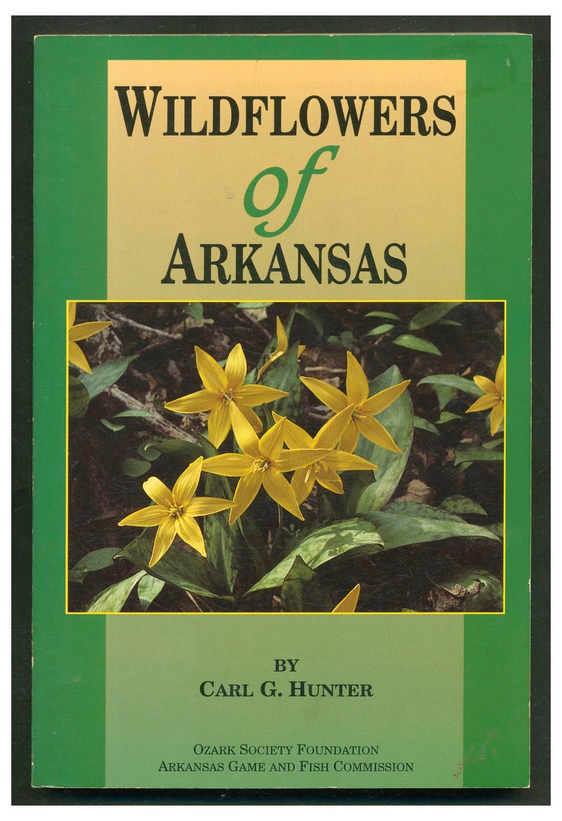 Wildflowers of Arkansas by Carl G. Hunter. PB 2001 6th Ed  W3