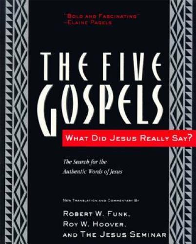 The Five Gospels: What Did Jesus Really Say? The Search for the Authentic - GOOD The Five Gospels: What Did Jesus Really Say? The Search for the Authentic - GOOD