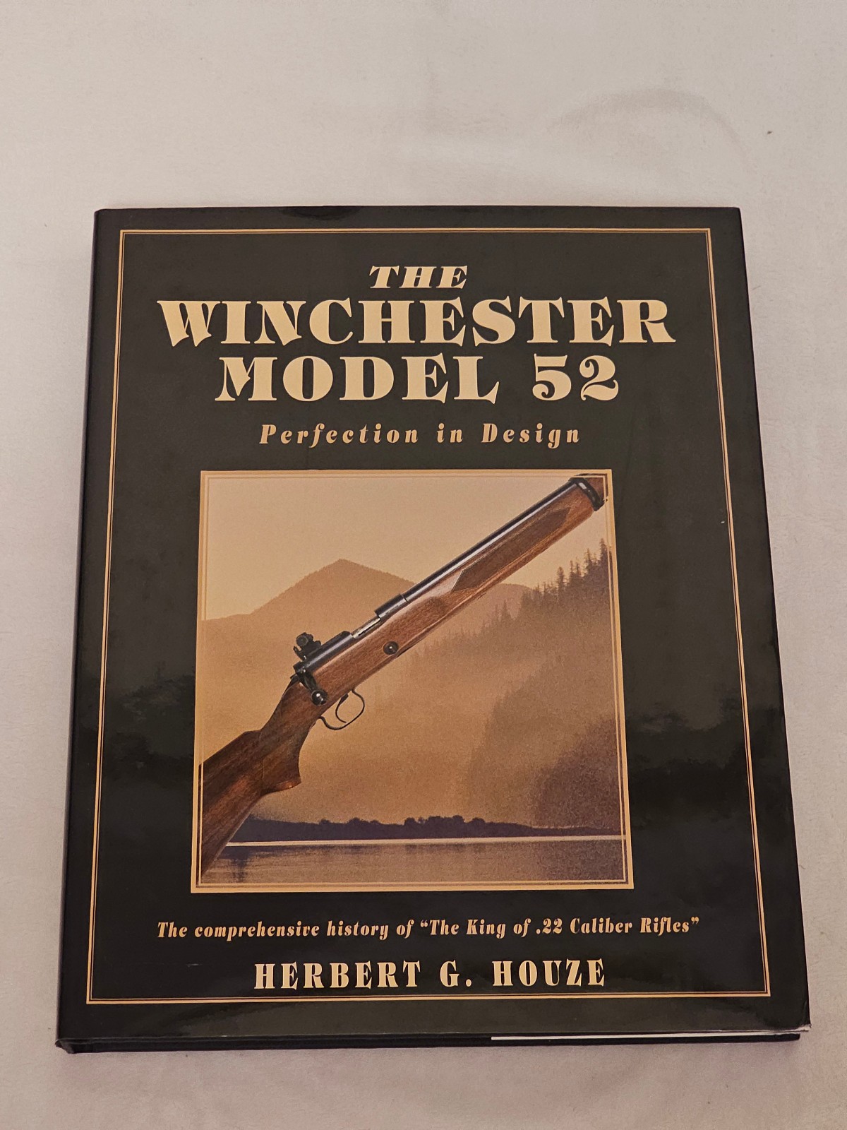 The Winchester Model 52 Perfection in Design By Herbert G. Houze The Winchester Model 52 Perfection in Design By Herbert G. Houze