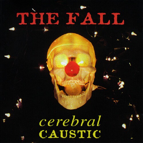 The Fall - Cerebral Caustic [New Vinyl LP] UK - Import