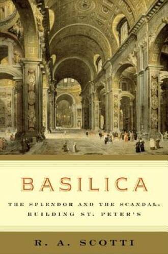 Basilica: The Splendor and the Scandal: Building St. Peter's - Hardcover - GOOD Basilica: The Splendor and the Scandal: Building St. Peter's - Hardcover - GOOD