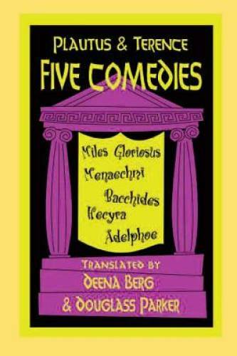 Five Comedies: Miles Gloriosus, Menaechmi, Bacchides, Hecyra and Adelphoe - GOOD