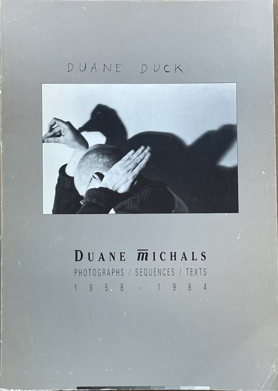 Duane Duck / Duane Michals: Photographs, Sequences, Texts 1958-1984 SIGNED