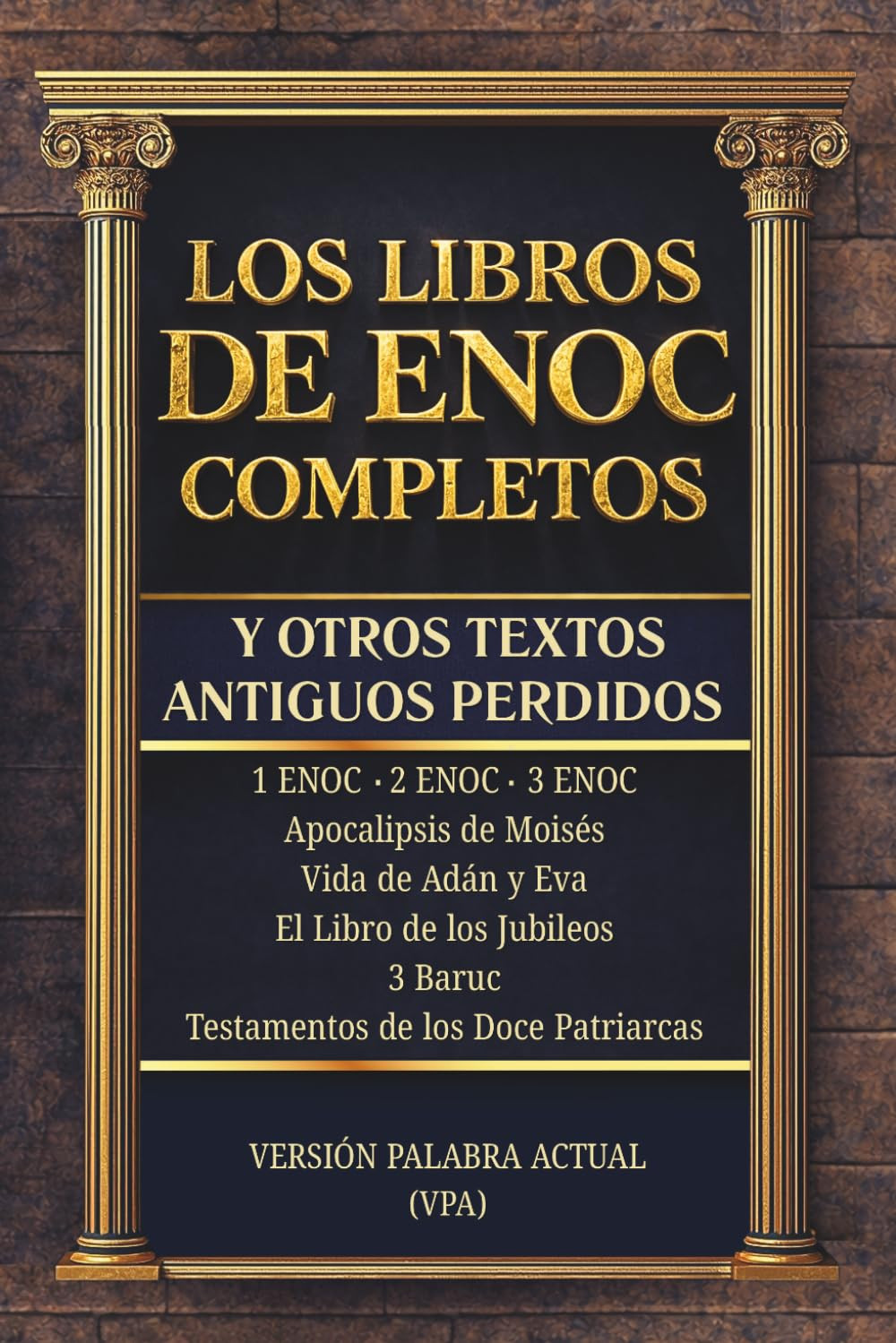 LOS LIBROS DE ENOC COMPLETOS Y OTROS TEXTOS ANTIGUOS PERDIDOS: Edición Completa