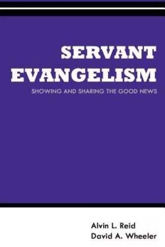 Servant Evangelism: Showing and Sharing Good News (Gospel Advance Bo - VERY GOOD Servant Evangelism: Showing and Sharing Good News (Gospel Advance Bo - VERY GOOD