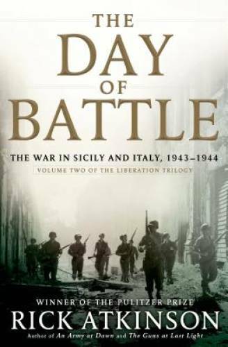 The Day of Battle: The War in Sicily and Italy, 1943-1944 (Volume Two of  - GOOD