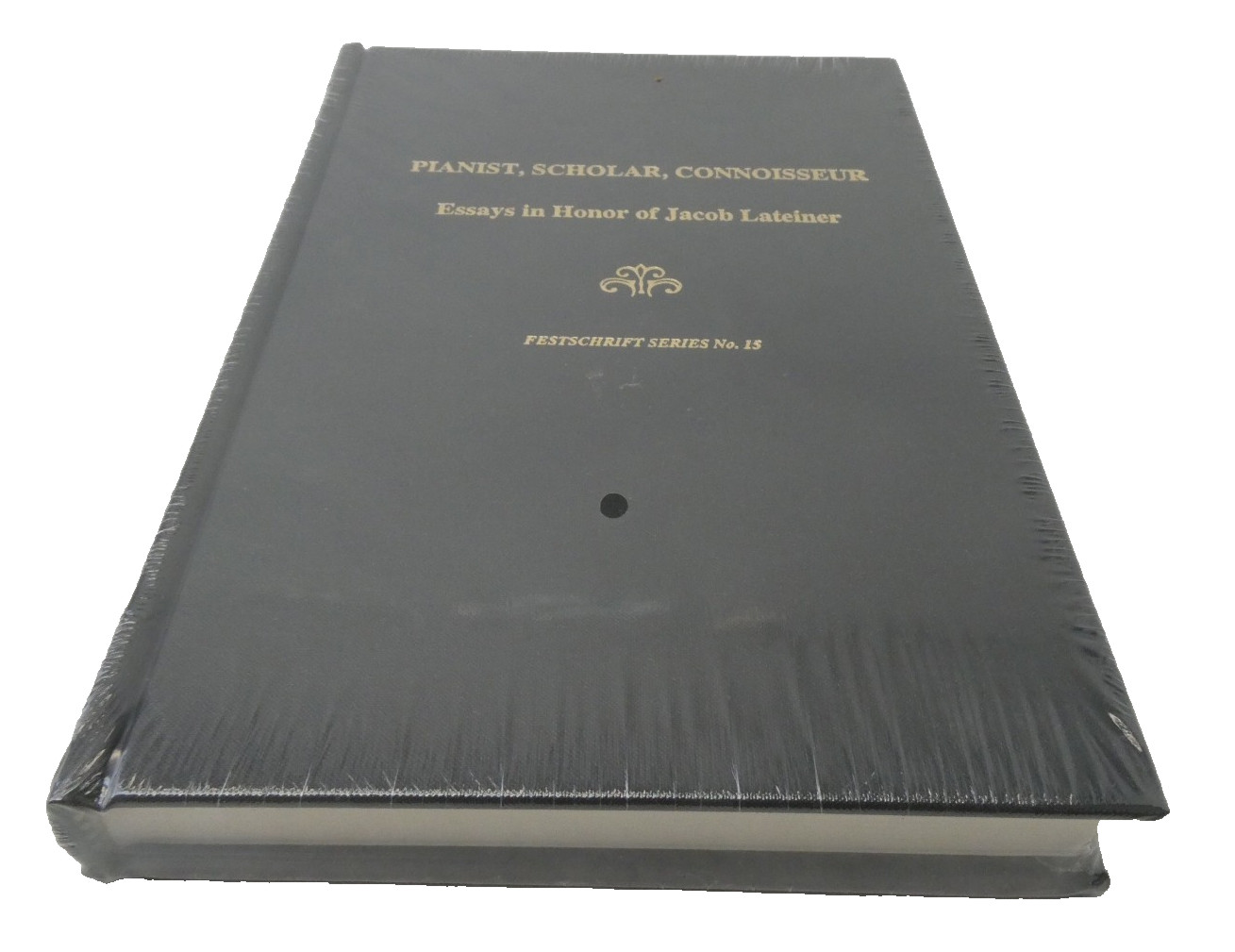 Pianist Scholar Connoisseur Essays in Honor of Jacob Lateiner HC Sealed Pianist Scholar Connoisseur Essays in Honor of Jacob Lateiner HC Sealed