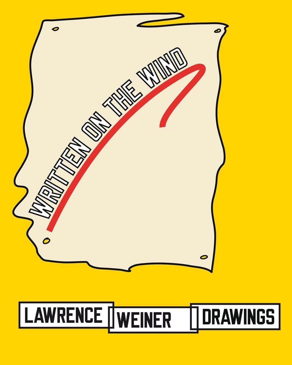 Lawrence Weiner: Drawings: Written on the Wind 