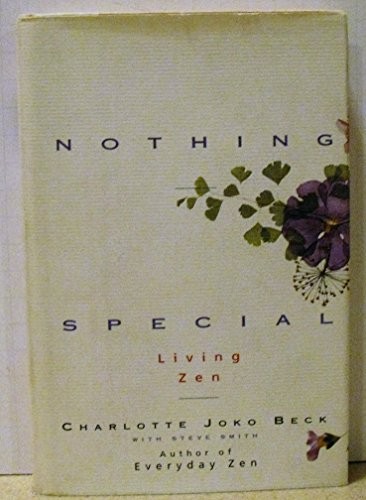 Nothing Special: Living Zen by Charlotte Joko Beck, Steve Smith