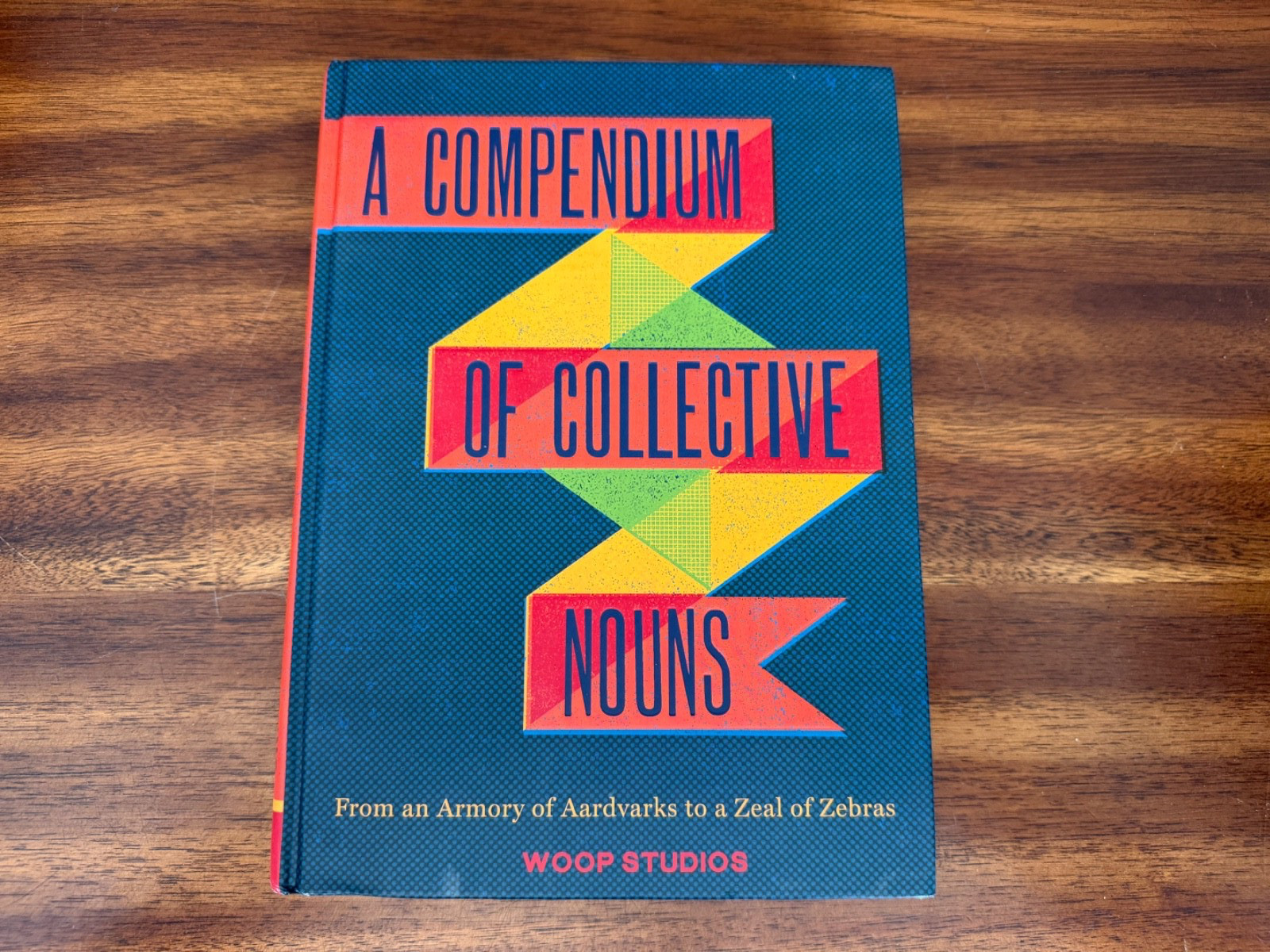 Compendium of Collective Nouns : From an Armory of Aardvarks to a Zeal of Zebras Compendium of Collective Nouns : From an Armory of Aardvarks to a Zeal of Zebras