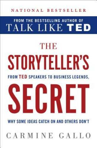 The Storyteller's Secret: From TED Speakers to Business Legends, Why Some - GOOD