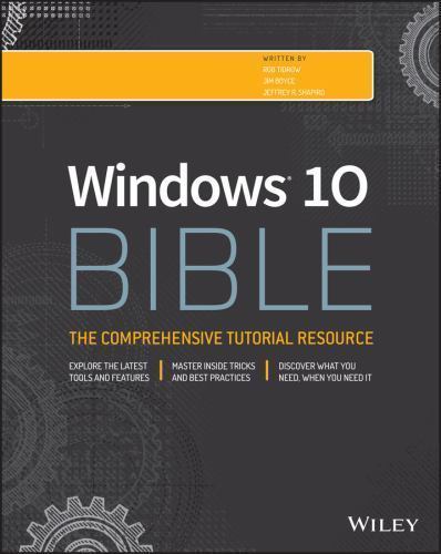 Bible Ser.: Windows 10 Bible by Jim Boyce, Rob Tidrow and Jeffrey R. Shapiro...