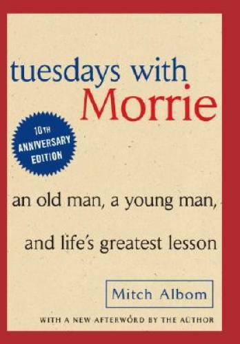 Tuesdays with Morrie: An Old Man, A Young Man and Life's Gre - VERY GOOD Tuesdays with Morrie: An Old Man, A Young Man and Life's Gre - VERY GOOD