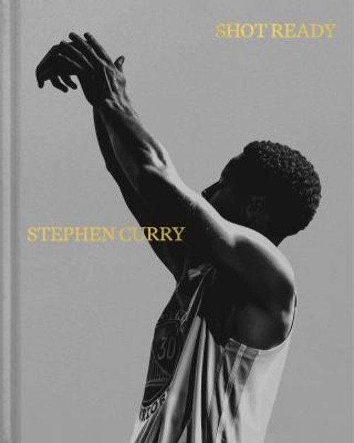 Shot Ready Hardcover Stephen Curry Shot Ready Hardcover Stephen Curry