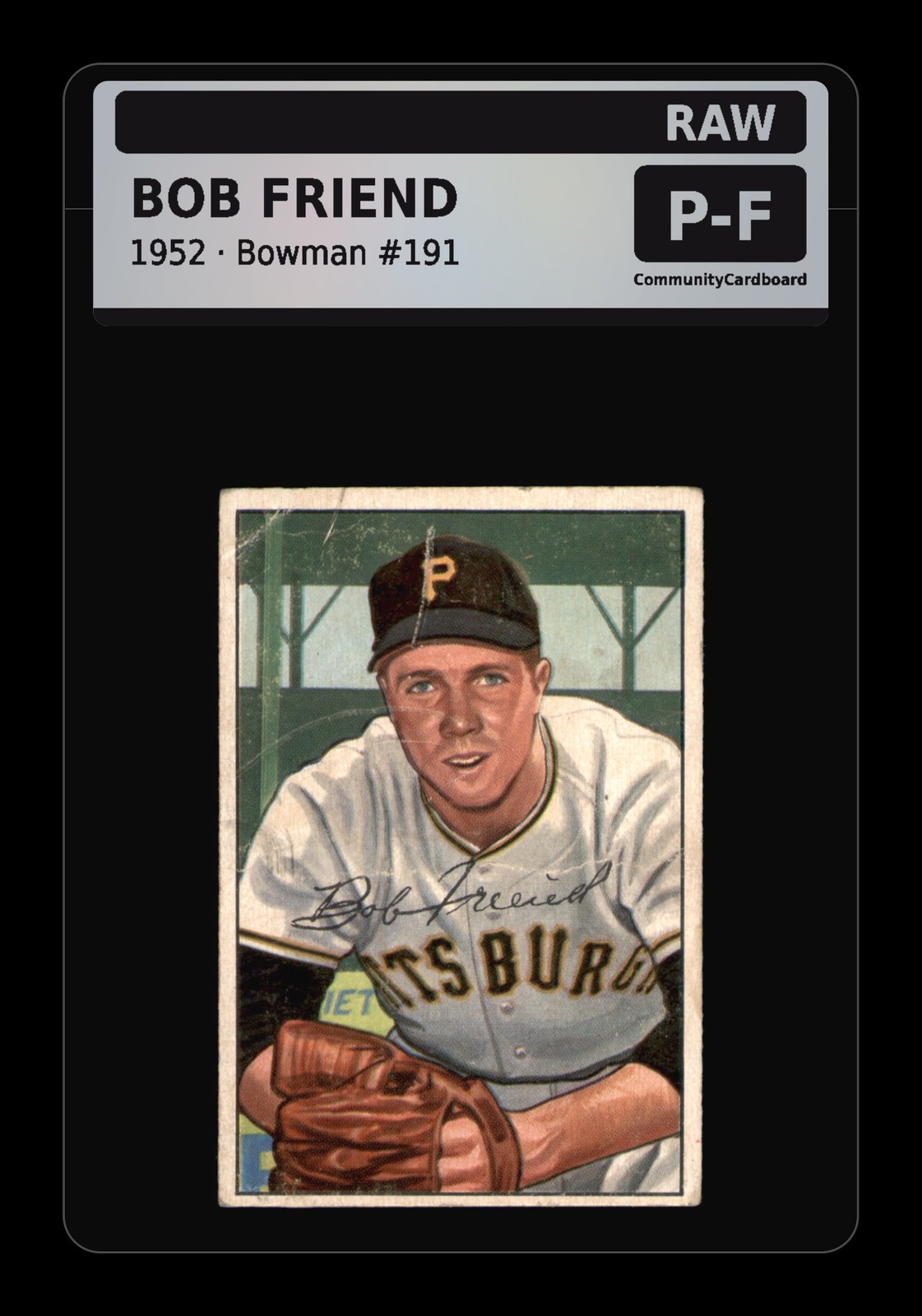 1952 Bowman #191 Bob Friend Pittsburgh Pirates - Raw Card