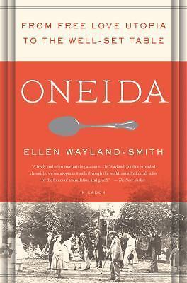 Oneida: From Free Love Utopia to the Well-Set Table by 