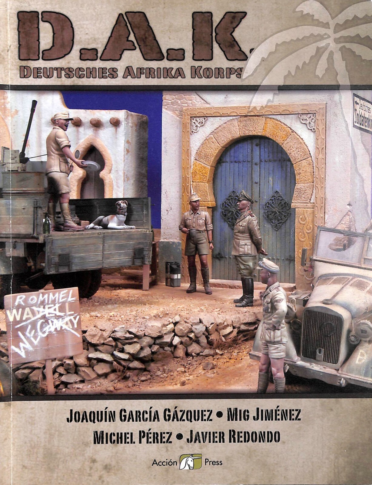 D.A.K. Deutsches Afrika Korps Joaquin Garcia Gazquez SC 2012 Military Modeling D.A.K. Deutsches Afrika Korps Joaquin Garcia Gazquez SC 2012 Military Modeling