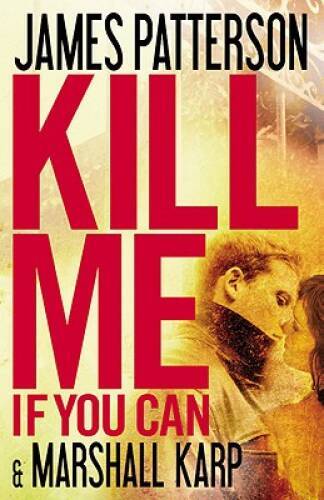 Kill Me If You Can - Hardcover By Patterson, James - GOOD Kill Me If You Can - Hardcover By Patterson, James - GOOD