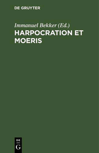 Immanuel Bekker Harpocration et Moeris (Hardback)
