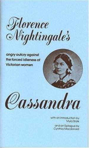 Cassandra: Florence Nightingale\'s Angry Outcry Against the Forced Idleness of V